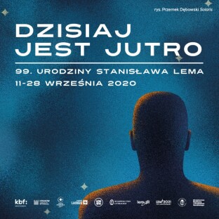Dzisiaj jest jutro. Spektakle teatralne i dyskusje o przyszłości z okazji urodzin Stanisława Lema