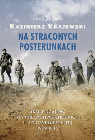 „Na straconych posterunkach” Kazimierza Krajewskiego – Książką Historyczną Roku!