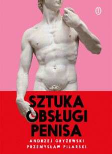 Okładka książki: Sztuka obsługi penisa - z autografami Autorów!