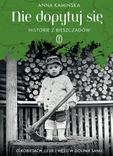 Okładka książki: Nie dopytuj się. Historie z Bieszczadów - z autografem Autorki!