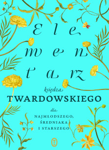 Okładka książki: Elementarz księdza Twardowskiego dla najmłodszego, średniaka i starszego