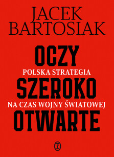 Okładka książki: Oczy szeroko otwarte. Polska strategia na czas wojny światowej