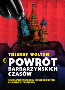 Okładka książki: Powrót barbarzyńskich czasów. O zaślepieniu Zachodu i nieodrobionych lekcjach z przeszłości