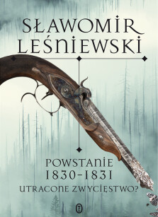 Okładka książki: Powstanie 1830-1831. Utracone zwycięstwo?