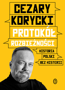 Okładka książki: Protokół rozbieżności. Historia Polski bez histerii